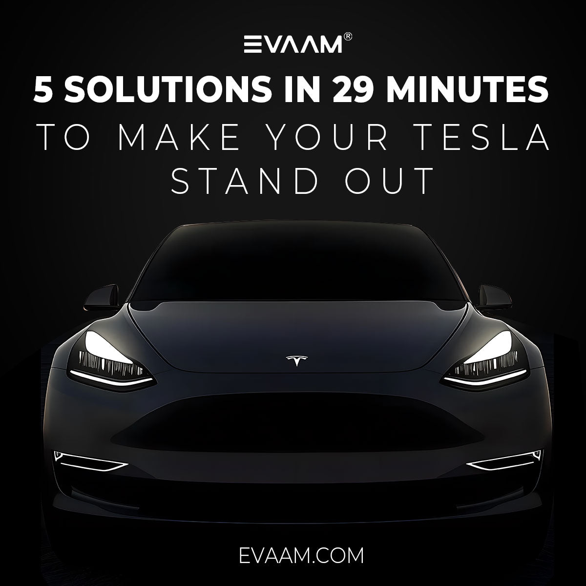 5 Solutions in 29 Minutes to Make Your Tesla Stand Out